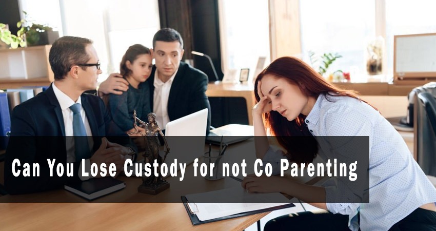 Can You Lose Custody for not Co Parenting